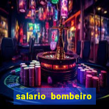 salario bombeiro militar bahia